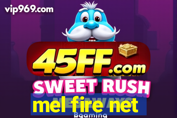 mel fire net